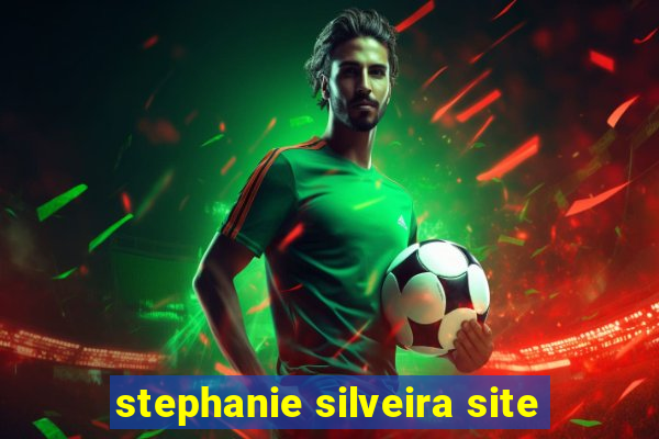 stephanie silveira site